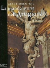 Arti Fiorentine La grande storia dell'Artigianato vol. V Il Seicento Settecento