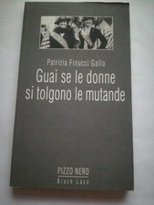 Guai se le donne si tolgono le mutande - Finucci Gallo Patrizia -Pizzo Nero- F52
