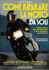 COME RIPARARE LA MOTO DA SOLI Claudio Corsetti DE VECCHI EDITORE 200 illustraz.