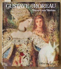 MATHIEU Pierre Louis. GUSTAVE MOREAU. SA VIE, SON ŒUVRE. Fribourg, 1976