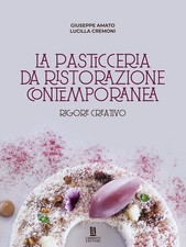 Libro - Giuseppe Amato / Cremoni Lucilla - La Pasticceria Da Ristorazione Contem