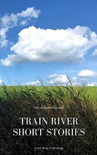 Train River Short Stories: The