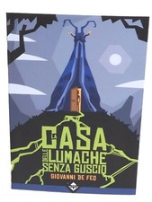 La Casa Lumache Senza Guscio Giovanni De Feo I Ed Acheron Books Weird Mangianomi