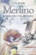 MERLINO. IL CERCHIO DEL FUTURO MATTIA LUISA E/O 2005 IL BALENO BROSSURA