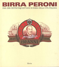 Birra Peroni 1846-1996 - Centocinquant'anni di birra nella vita italiana di B...