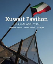 Kuwait Pavilion. Expo Milano 2015. Il tesoro nascosto. Catalogo della