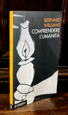 Bernard Williams - Comprendere l'umanità - Il Mulino                         R2