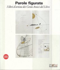 Parole figurate. I libri d'artista dei Cento Amici del Libro - Skira, 2009
