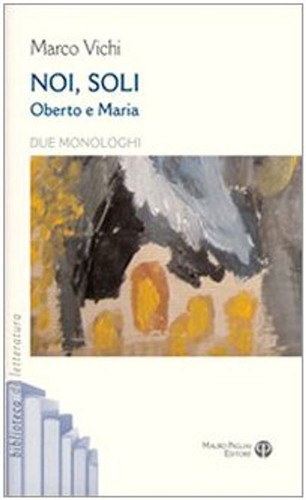 Libri marco vichi noi soli - marco,