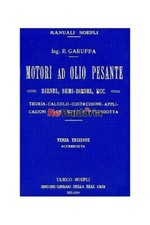 Motori ad olio pesante Ulrico Hoepli Garuffa Egidio Meccanica 
