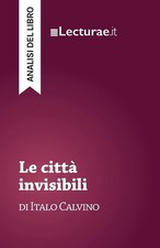 Le citt invisibili - Italo Calvino (analisi del libro) by Tommaso Rossi (Italian