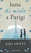 Jojo Moyes - LUNA DI MIELE A PARIGI - Mondadori Prima Edizione