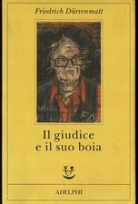 Friedrich Durrenmatt - Il giudice e il suo boia - Adelphi 2015