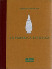 La fabbrica estetica - Alessandro Mendini (Alessi Tendentse) [1992]