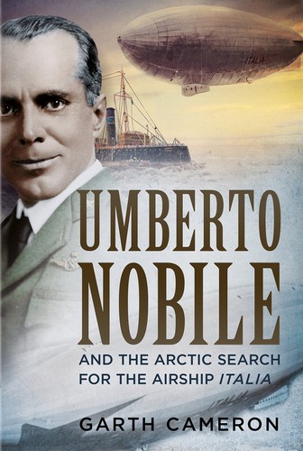 Umberto nobile and the arctic - and,