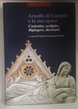 ARNOLFO DI CAMBIO E LA SUA