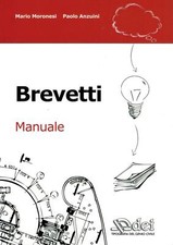 Brevetti. Manuale - Moronesi Mario, Anzuini Paolo