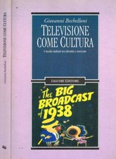 Televisione come cultura. I media italiani tra identità e mercato. Bechelloni Gi