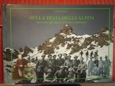 Sulla Testa degli Alpini - La Storia, Gli Alpini e il loro Copricapo 
