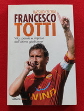 Calcio A.S. Roma ** Libro : Francesco TOTTI, vita, parole, imprese ** pagine 140