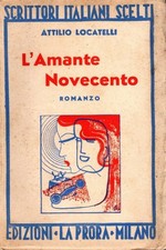 L'AMANTE NOVECENTO - Attilio Locatelli - Edizioni La Prora - 1936