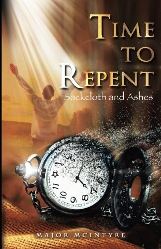 Time repent sackcloth - repent:,