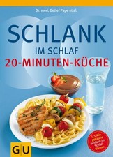 Schlank im Schlaf: 20-Minuten Küche Über 100 Insulin-Trennkost-Rezepte für morge