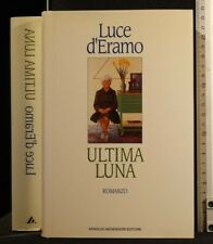 ULTIMA LUNA. Luce D'Eramo. Mondadori.