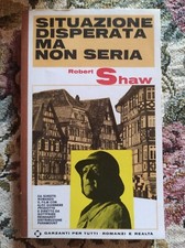 ROMANZO: SITUAZIONE DISPERATA MA NON SERIA di ROBERT SHAW - GARZANTI