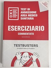 TEST DI AMMISSIONE AREA MEDICO SANITARIA ESERCIZIARIO COMMENTATO TESTBUSTERS