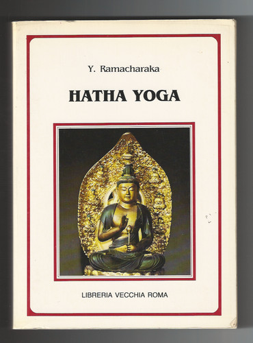 Yogi ramacharaka hatha yoga - ramacharaka,