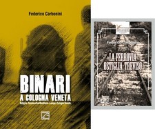 Libri La ferrovia Ostiglia-Treviso e Binari a Cologna Veneta. Federico Carbonini