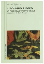 IL DOLLARO E DOPO. La fine
