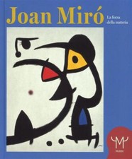 Joan Miro. La Forza Della