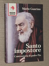 Mario Guarino - SANTO IMPOSTORE controstoria di padre Pio - Kaos 2003 beato