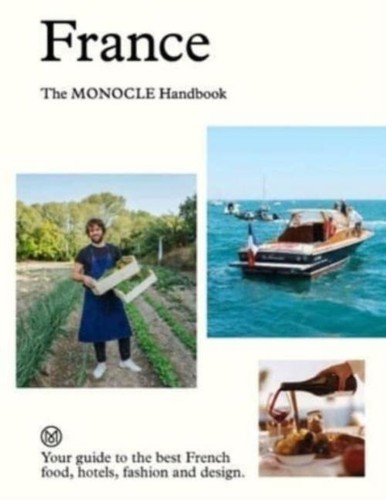 France the monocle handbook - france:,