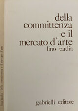 Della committenza e il mercato d'arte. . Lino Tardia. 1976. .