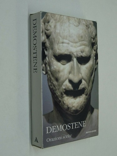 Demostene orazioni scelte - orazioni,