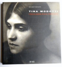 R Toffoletti . TINA MODOTTI . Une flamme pour l'éternité . 1999.