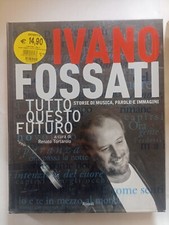 Ivano Fossati tutto questo futuro storie di musica, parole e immagini Tortarolo