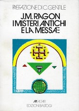 J. M. Ragon: I misteri antichi e la messa - Bastogi 1981