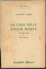 LANZI LILIANO LA CASA DELLE FOGLIE MORTE GASTALDI 1959 I° EDIZ.  POETI D'OGGI