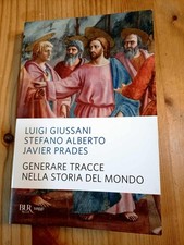 GENERARE TRACCE NELLA STORIA DEL MONDO di GIUSSANI, ALBERTO e PRADES, ed BUR
