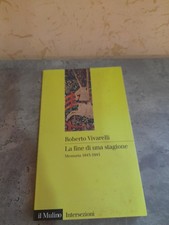ROBERTO VIVARELLI LA FINE DI UNA STAGIONE ED.IL MULINO