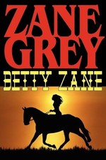 Zane Grey Betty Zane