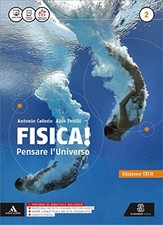 Fisica pensare l'universo. Ediz. tech. Per i Licei e gli Ist