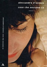 Cose che nessuno sa. . D'Avenia Alessandro. 2011. IED.
