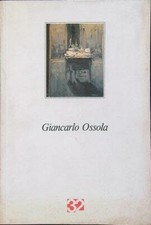 GIANCARLO OSSOLA. DIPINTI 1990 - 1994 OSSOLA GIANCARLO - NEGRI ANTONELLO