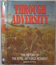 THROUGH ADVERSITY The History of the Royal Air Force Regiment. RAF, Airfields