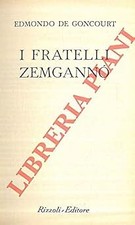 I FRATELLI ZEMGANNO� (Bur grigini 1532-1533) 1960 [Hardcover] Edmondo De Goncour